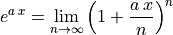 e^{a\,x} = \lim_{n\to\infty} \left(1 + \frac{a\,x}{n}\right)^n