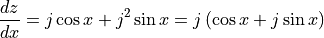 \frac{dz}{dx} = j \cos x + j^2 \sin x = j\, (\cos x + j \sin x)