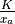\frac{K}{x_a}