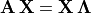 \mathbf{A\,X} = \mathbf{X\,\Lambda}