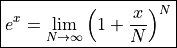 \boxed{e^x = \lim_{N \to \infty}
    \left( 1 + \frac{x}{N} \right)^N}