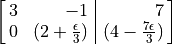 \spalignaugmat{3, -1, 7;
0, {(2 + \frac{\epsilon}{3})}, {(4 - \frac{7 \epsilon}{3})} }