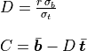 \begin{array}{l} D = \frac{r\,\sigma_b}{\sigma_t} \\ \\
C = \bar{\bm{b}} - D\,\bar{\bm{t}} \end{array}