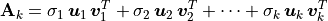 \mathbf{A}_k = \sigma_1\,\bm{u}_1\,\bm{v}_1^T
+ \sigma_2\,\bm{u}_2\,\bm{v}_2^T + \cdots
+ \sigma_k\,\bm{u}_k\,\bm{v}_k^T
