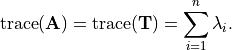 \mathrm{trace}(\m{A})
            = \mathrm{trace}(\m{T}) = \sum_{i = 1}^n \lambda_i.