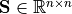 \mathbf{S} \in \mathbb{R}^{n{\times}n}