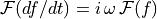 \mathcal{F}(df/dt) = i\,\omega\,\mathcal{F}(f)