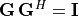 \mathbf{G\, G}^H = \mathbf{I}