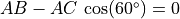 AB - AC\,\cos(60^{\circ}) = 0