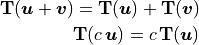 \mathbf{T}(\bm{u} + \bm{v}) = \mathbf{T}(\bm{u}) + \mathbf{T}(\bm{v}) \\
    \mathbf{T}(c\,\bm{u}) = c\,\mathbf{T}(\bm{u})