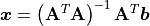 \bm{x} =
\left(\mathbf{A}^T\mathbf{A}\right)^{-1}\mathbf{A}^T\bm{b}