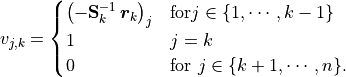 v_{j,k} = \begin{cases}
\left(-\mathbf{S}_k^{-1}\,\bm{r}_k\right)_j&\text{for$j\in\{1,\cdots,k-1\}$} \\
        1&  \text{$j = k$} \\
        0&  \text{for $j \in \{k+1, \cdots, n\}$}.
    \end{cases}