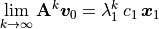 \lim_{k\to\infty} \mathbf{A}^k\bm{v}_0 = \lambda_1^k\,c_1\,\bm{x}_1