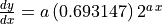 \frac{dy}{dx} = a\,(0.693147)\,2^{a\,x}