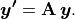 \bm{y'} = \mathbf{A}\,\bm{y}.