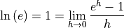 \ln{(e)} = 1 = \lim_{h \to 0} \frac{e^h - 1}{h}