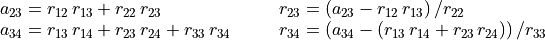 \begin{array}{lcl}
        a_{23} = r_{12}\,r_{13} + r_{22}\,r_{23}
           &\quad     &r_{23} = \left(a_{23} - r_{12}\,r_{13}\right) / r_{22} \\
        a_{34} = r_{13}\,r_{14} + r_{23}\,r_{24} + r_{33}\,r_{34}
       &\quad     &r_{34} = \left(a_{34} - \left(r_{13}\,r_{14} +
      r_{23}\,r_{24}\right)\right) / r_{33}
    \end{array}