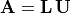 \mathbf{A} = \bf{L\,U}