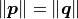 \norm{\bm{p}} = \norm{\bm{q}}