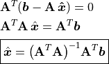 \begin{aligned}
        &\mathbf{A}^T(\bm{b} - \mathbf{A}\,\bm{\hat{x}}) = 0 \\
        &\mathbf{A}^{T}\mathbf{A}\,\hat{\bm{x}} = \mathbf{A}^{T}\bm{b} \\
        &\boxed{\hat{\bm{x}} =
{\left(\mathbf{A}^{T}\mathbf{A}\right)}^{-1}\mathbf{A}^{T}\bm{b}}
    \end{aligned}