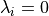 \lambda_i = 0