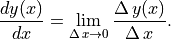 \frac{dy(x)}{dx} = \lim_{\Delta\,x \rightarrow 0}
\frac{\Delta\,y(x)}{\Delta\,x}.