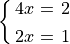 \spalignsys{4x = 2; 2x = 1}