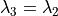 \lambda_3 = \lambda_2