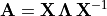 \mathbf{A} =
\mathbf{X}\,\mathbf{\Lambda\, X}^{-1}