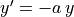 y' = -a\,y