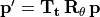 \mathbf{p'} =
\mathbf{T_t\,R_{\theta}\,p}