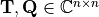 \mathbf{T, Q} \in \mathbb{C}^{n{\times}n}