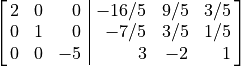 \spalignaugmathalf{2 0 0 -16/5 9/5 3/5;
0  1 0 -7/5 3/5 1/5;
0 0 -5 3 -2 1}