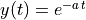 y(t) = e^{-a\,t}