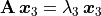 \mathbf{A}\,\bm{x}_3 = \lambda_3\,\bm{x}_3