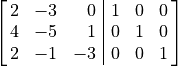 \spalignaugmathalf{2 -3 0 1 0 0;
4 -5 1  0 1 0;
2 -1 -3 0 0 1}