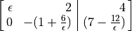 \spalignaugmat{\epsilon, 2, 4;
0, {-(1 + \frac{6}{\epsilon})}, {(7 - \frac{12}{\epsilon})} }