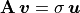 \mathbf{A}\,\bm{v} = \sigma\,\bm{u}