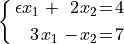 \spalignsys{\epsilon x_1 + 2 x_2 = 4;
3 x_1 - x_2 = 7}