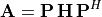 \mathbf{A} = \mathbf{P\,H\,P}^H