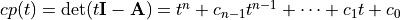 cp(t) = \det(t\m{I} - \m{A}) = t^n + c_{n-1}t^{n-1} + \cdots + c_1t + c_0