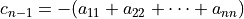 c_{n-1} = -(a_{11} + a_{22} + \cdots + a_{nn})