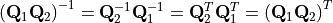 {\left(\mathbf{Q}_1 \mathbf{Q}_2 \right)}^{-1} =
\mathbf{Q}_2^{-1} \mathbf{Q}_1^{-1} =
\mathbf{Q}_2^T \mathbf{Q}_1^T =
{\left(\mathbf{Q}_1 \mathbf{Q}_2 \right)}^T