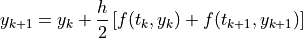 y_{k+1} = y_k + \frac{h}{2}\left[f(t_k, y_k)
            + f(t_{k+1}, y_{k+1})\right]