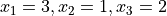 x_1 = 3, x_2 = 1, x_3 = 2