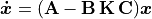 \bm{\dot{x}} = (\mathbf{A} - \mathbf{B\,K\,C})\bm{x}