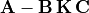 \mathbf{A} - \mathbf{B\,K\,C}