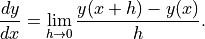 \frac{dy}{dx} = \lim_{h \to 0} \frac{y(x + h) - y(x)}{h}.