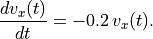 \frac{dv_x(t)}{dt} = - 0.2\,v_x(t).