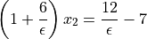 \left(1 + \frac{6}{\epsilon}\right) x_2 =
\frac{12}{\epsilon} - 7